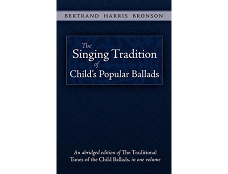 Livro The Singing Tradition of Childs Popular Ballads de Bertrand Harris Bronson (Inglês)