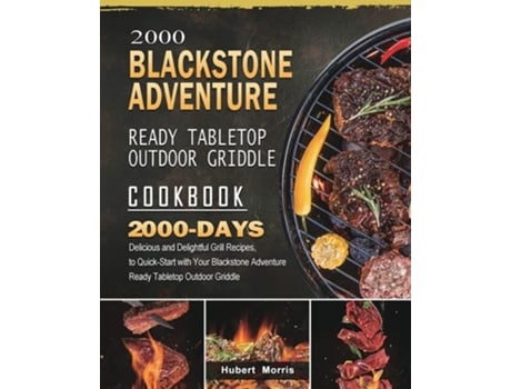 Livro 2000 Blackstone Adventure Ready Tabletop Outdoor Griddle Cookbook de Hubert Morris (Inglês)