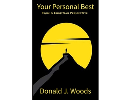 Livro Your Personal Best From A Christian Perspective De Donald J Woods (inglês)