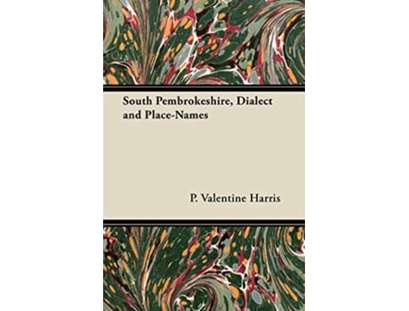 Livro South Pembrokeshire Dialect and PlaceNames de P Valentine Harris (Inglês)