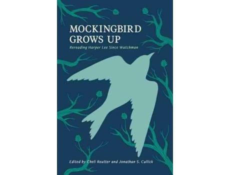 Livro mockingbird grows up de edited by michele reutter , edited by jonathan s cullick (inglês)