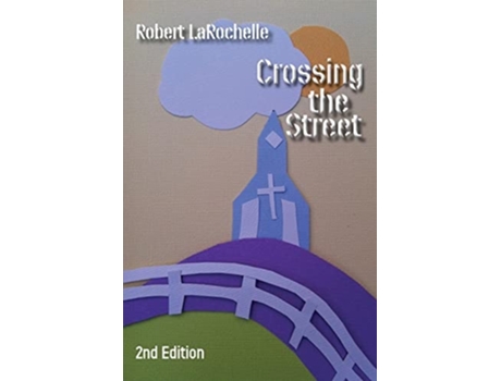 Livro Crossing The Street De Robert Larochelle (inglês)