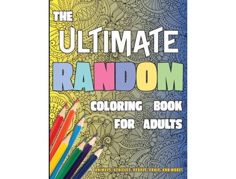 Livro The Ultimate Random Coloring Book For Adults Animals, Vehicles, People, Fruit, And More! De Lasting Happiness (inglês)