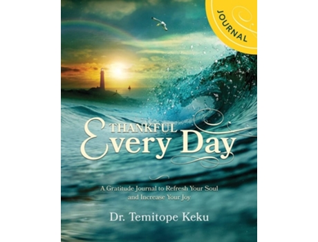 Livro Thankful Every Day A Gratitude Journal To Refresh Your Soul And Increase Your Joy De Dr Temitope Keku (inglês)