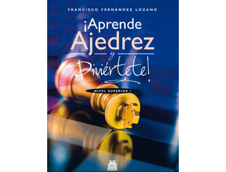 Livro Aprende Ajedrez Y DiviÉrtete! de Francisco Fernández Lozano