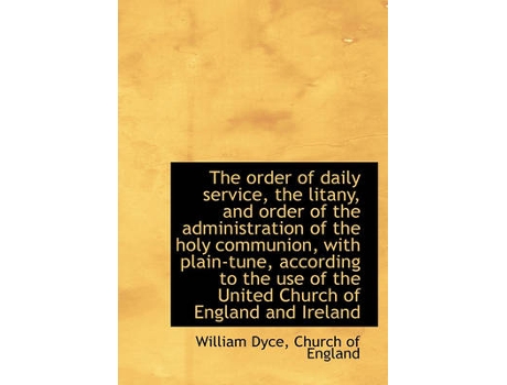 Livro the order of daily service, the litany, and order of the administration of the holy communion, with de william dyce (inglês)