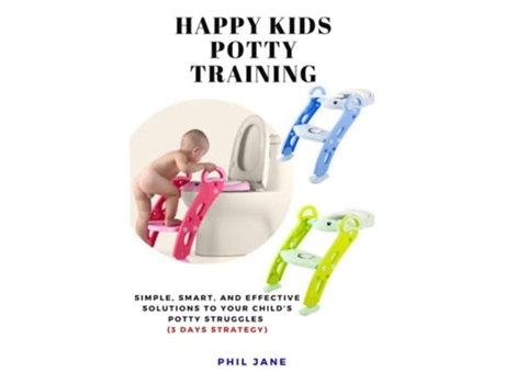 Livro Happy Kids Potty Training Simple, Smart, And Effective Solutions To Your Childs Potty Struggles De Phil Jane (inglês)