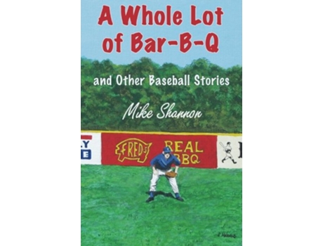 Livro A Whole Lot of BarBQ and Other Baseball Stories de Mike Shannon (Inglês)