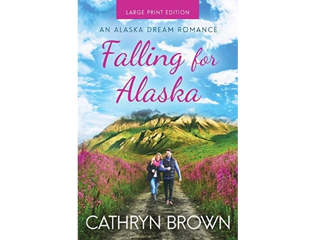 Livro Falling for Alaska An Alaska Dream Romance de Cathryn Brown (Inglês)