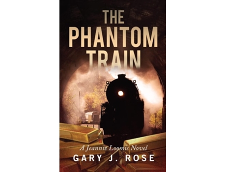 Livro The Phantom Train A Jeannie Loomis Novel De Rose, Gary Et Al. (inglês)