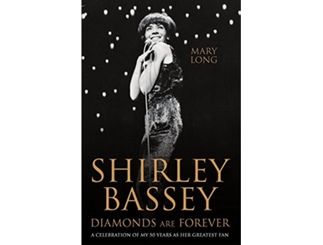 Livro Shirley Bassey, Diamonds are Forever de Mary Long (Inglês - Capa Dura)