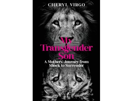 Livro My Transgender Son A Mothers Journey From Shock To Surrender De Cheryl Virgo (inglês)