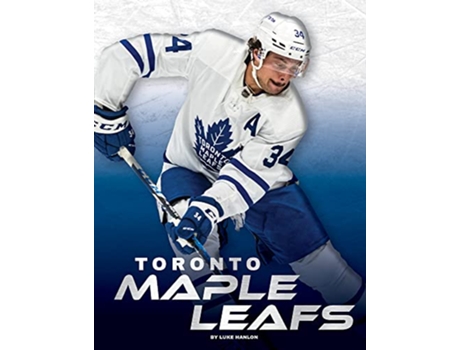 Livro Toronto Maple Leafs de Luke Hanlon (Inglês - Capa Dura)
