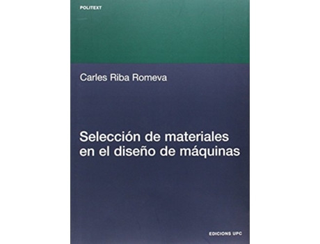 Livro Seleccin De Materiales En El Diseo De Mquinas De Carles Riba Romeva (espanhol)