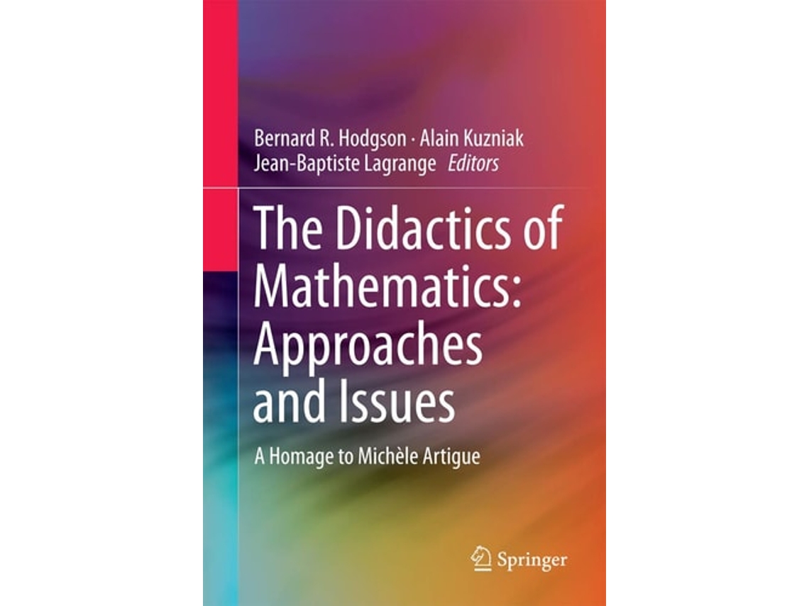Livro The Didactics Of Mathematics Approaches And Issues De Bernard R Hodgson, Alain Kuzniak Et Al. (inglês - Capa Dura)