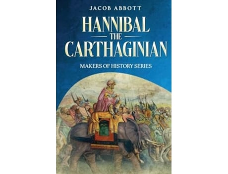 Livro Hannibal the Carthaginian Makers of History Series de Jacob Abbott (Inglês)