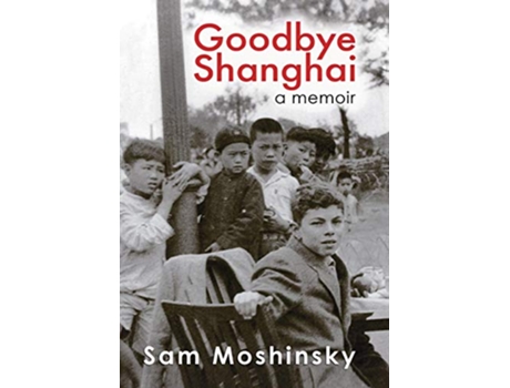 Livro Goodbye Shanghai A Memoir de Sam Moshinsky (Inglês)