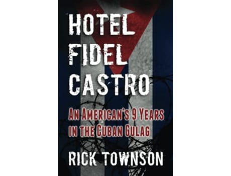 Livro Hotel Fidel Castro An Americans Nine Years in the Cuban Gulag de Rick Townson (Inglês)