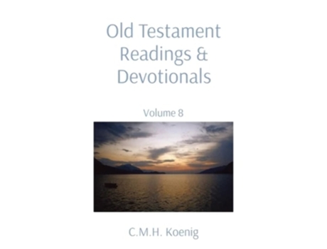 Livro Old Testament Readings Amp Devotionals Volume 8 De Koenig E C M H (inglês)