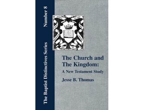Livro The Church And The Kingdom A New Testament Study. De Jesse B Thomas (inglês)