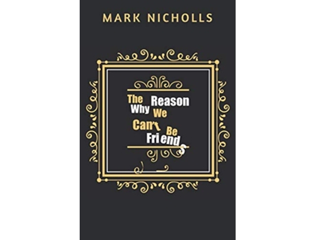 Livro The Reason Why We Cant Be Friends Unconventional Women de Mark Nicholls (Inglês)