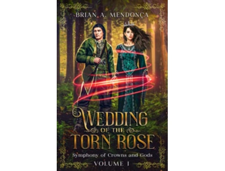 Livro Wedding of the Torn Rose Symphony of Crowns and Gods de Brian A Mendonca (Inglês)