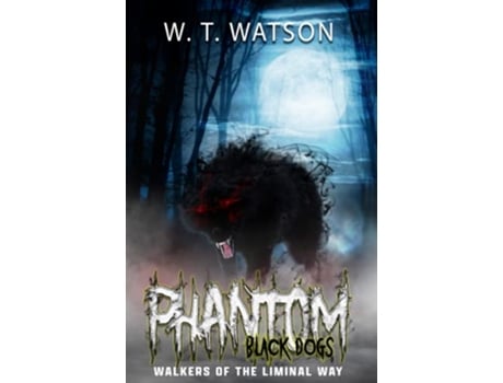 Livro Phantom Black Dogs Walkers of the Liminal Way de Wt Watson (Inglês)
