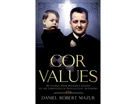 Livro COR Values My Exodus From Religious Dogma to the Liberation of Intellectual Autonomy de Daniel Robert Mazur (Inglês)