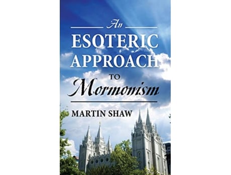 Livro An Esoteric Approach to Mormonism de Martin Shaw (Inglês)