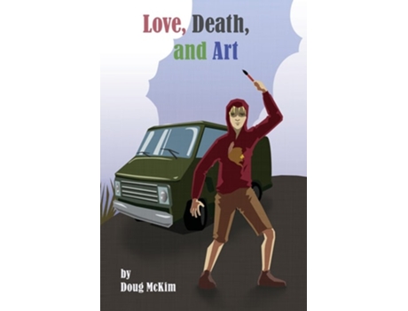 Livro Love, Death, And Art De Doug Mckim (inglês)