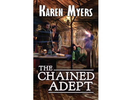Livro The Chained Adept A Lost Wizards Tale De Karen Myers (inglês)