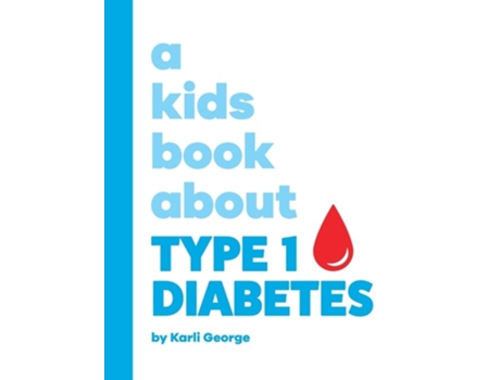 Livro A Kids Book About Type 1 Diabetes de Karli George (Inglês - Capa Dura)