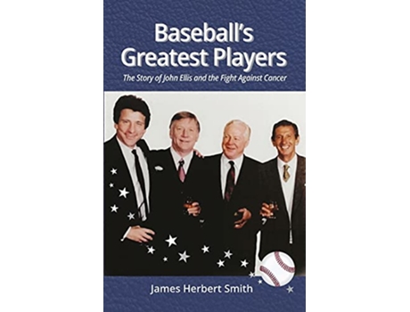 Livro Baseballs Greatest Players The Story of John Ellis and the Fight Against Cancer de James H Smith (Inglês)