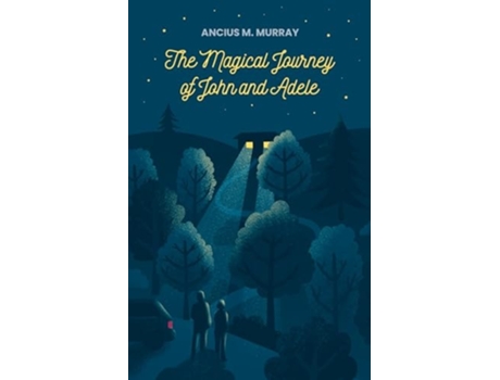 Livro Magical Journey of John and Adele de Ancius M Murray (Inglês - Capa Dura)