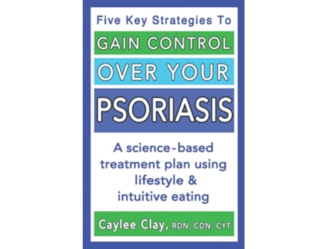 Livro Gain Control Over Your Psoriasis de Caylee Clay Rdn Cdn Cyt (Inglês)
