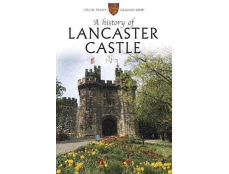 Livro A History of Lancaster Castle de Colin Penny e Graham Kemp (Inglês)