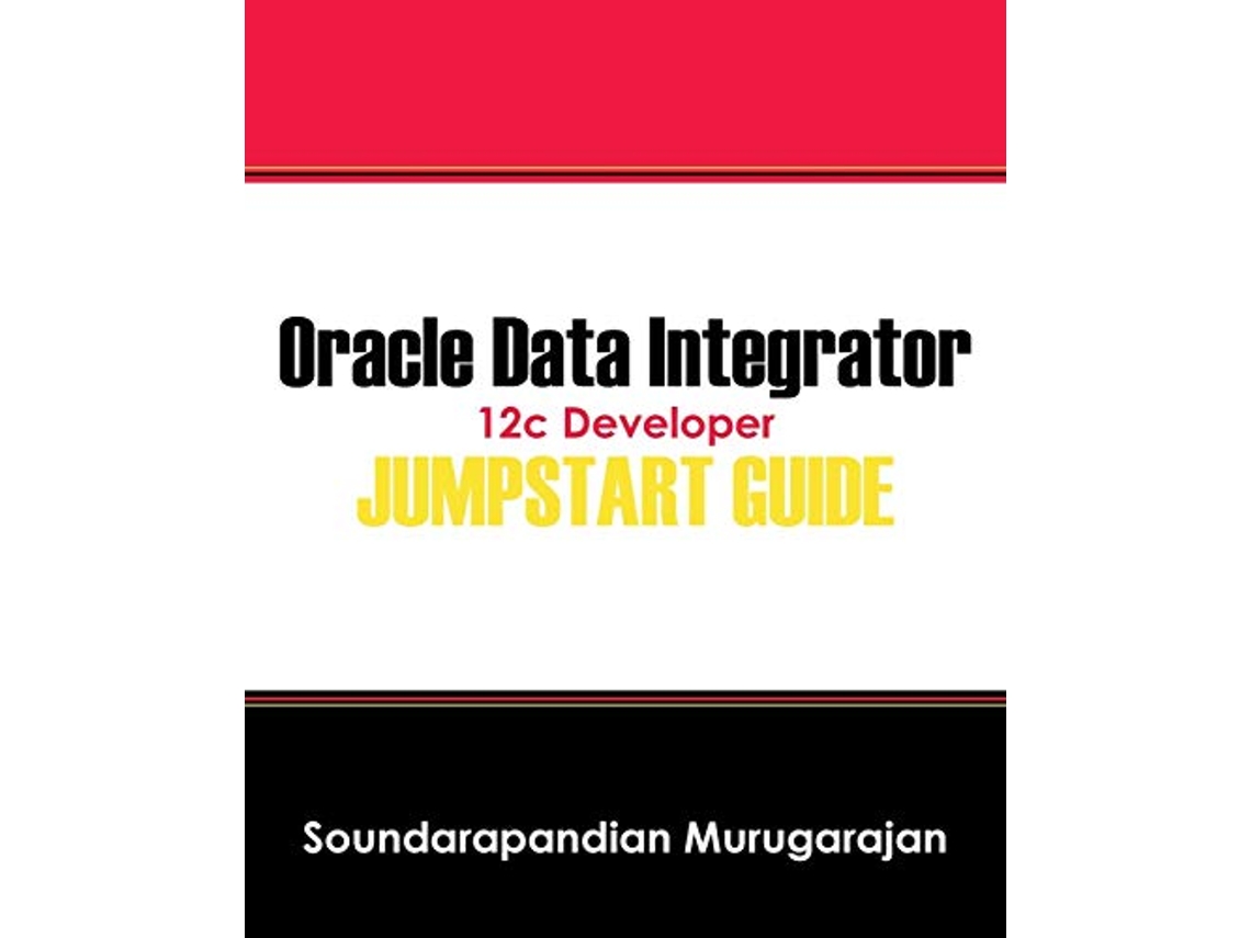Livro Oracle Data Integrator 12c Developer Jump Start Guide de Soundarapandian Murugarajan (Inglês)