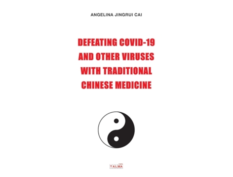 Livro Defeating Covid-19 And Other Viruses With Traditional Chinese Medicine De Angelina Cai (inglês)