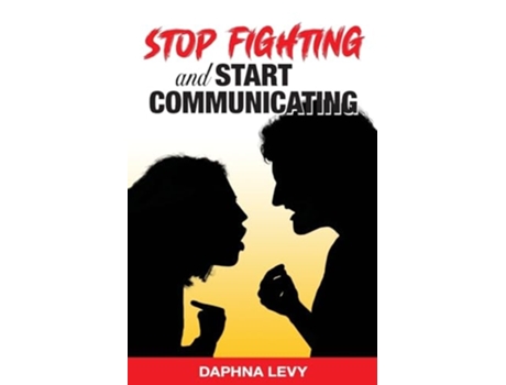 Livro Stop Fighting and Start Communicating de Daphna Levy (Inglês)