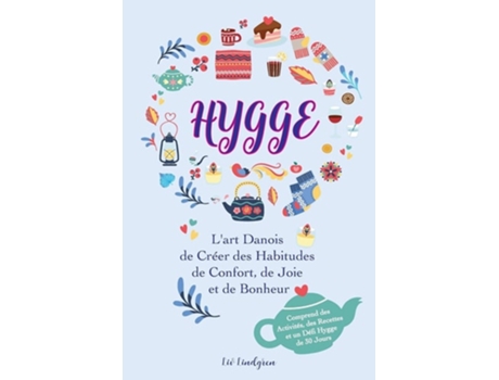 Livro Hygge Lart Danois De Créer Des Habitudes De Confort, De Joie Et De Bonheur De Liv Lindgren E Ida Olsen (francês)
