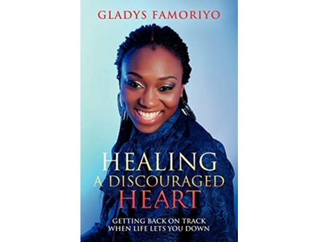 Livro Healing A Discouraged Heart Getting Back On Track When Life Lets You Down de Gladys Famoriyo (Inglês)