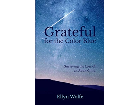 Livro Grateful for the Color Blue Surviving the Loss of an Adult Child de Ellyn Wolfe (Inglês)