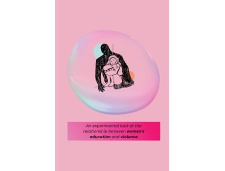 Livro An experimental look at the relationship between womens education and violence de S, Priyadarshini et al. (Inglês)