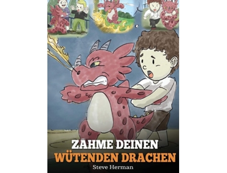 Livro Zähme Deinen Wütenden Drachen Eine Süße Kindergeschichte Über Gefühle Und Wutbeherrschung. De Steve Herman E Tbd (alemão - Capa Dura)