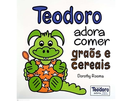 Livro Teodoro Adora Comer Grãos E Cereais De Dorothy Rooma (português Do Brasil)