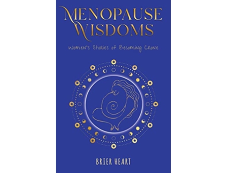 Livro Menopause Wisdoms Womens Stories of Becoming Crone de Brier Heart (Inglês)