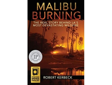 Livro Malibu Burning The Real Story Behind LAs Most Devastating Wildfire de Robert Kerbeck (Inglês)