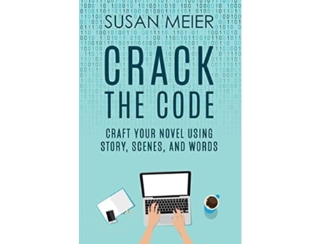 Livro Crack The Code Craft Your Novel Using Story, Scenes And Words De Susan Meier (inglês)