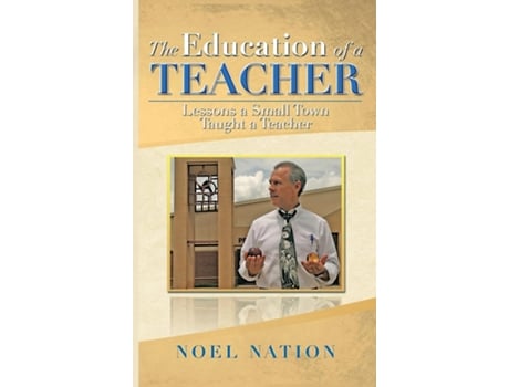 Livro The Education of a Teacher Lessons a Small Town Taught a Teacher de Noel Nation (Inglês)