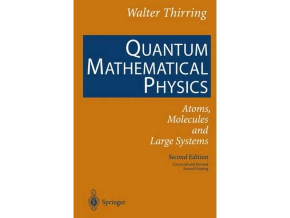 Livro Quantum Mathematical Physics Atoms, Molecules and Large Systems de Walter Thirring (Inglês)